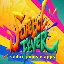 raidux jogos e apps